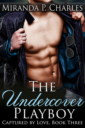 The Undercover Playboy by Miranda P. Charles