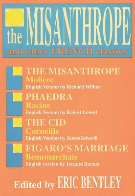 The Misanthrope and Other French Classics by Eric Bentley