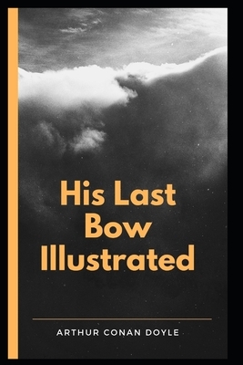 His Last Bow Illustrated by Arthur Conan Doyle