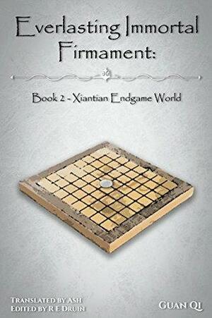 Everlasting Immortal Firmament: Book 2 - Xiantian Endgame World by R.E. Druin, Guan Qi