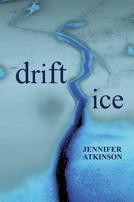 Drift Ice by Jennifer Atkinson