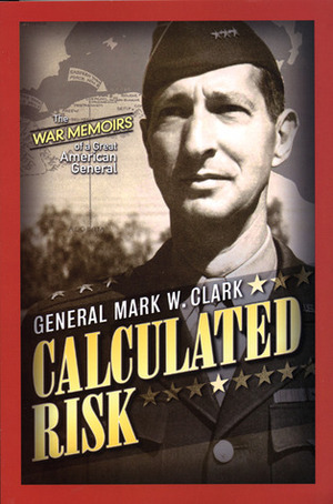 Calculated Risk by Martin Blumenson, Mark W. Clark