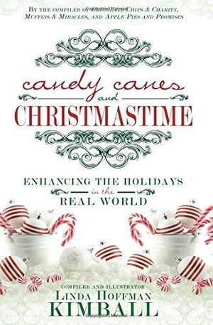 Candy Canes and Christmastime: Enhancing the Holidays in the Real World by Linda Hoffman Kimball