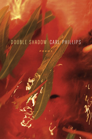 Double Shadow: Poems by Carl Phillips