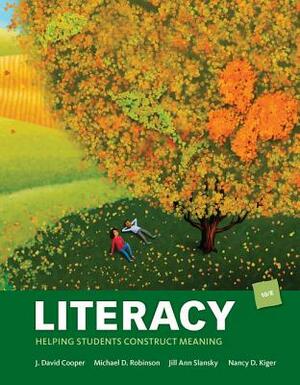 Literacy: Helping Students Construct Meaning by Jill Ann Slansky, J. David Cooper, Michael D. Robinson