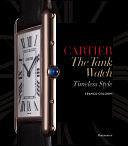 Cartier: The Tank Watch: Timeless Style by Franco Cologni