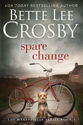 Spare Change: Family Saga (A Wyattsville Novel Book 1) by Bette Lee Crosby