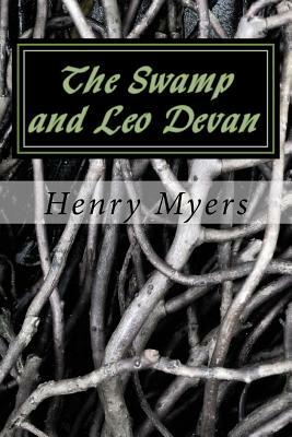 The Swamp and Leo Devan by Henry Myers