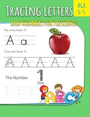 Tracing Letters And Numbers For Preschool: Letter Writing Practice For Preschoolers Activity Books for Kindergarten and Kids Ages 3-5 by Robert Thompson