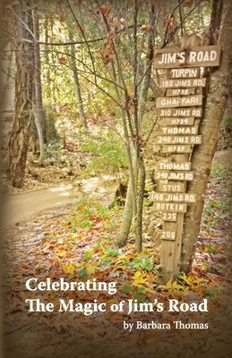 Celebrating the Magic of Jim's Road by Barbara Thomas