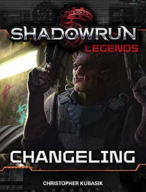 Shadowrun Legends: Changeling by Christopher Kubasik
