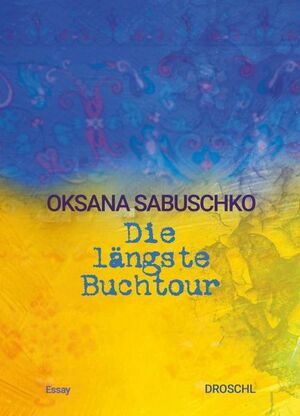 Die längste Buchtour by Oksana Sabuschko