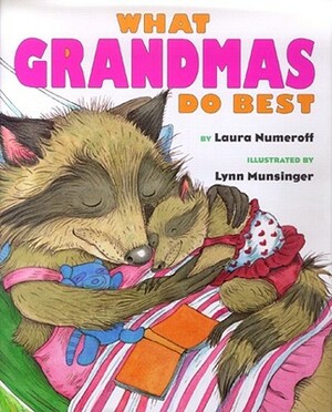 What Grandmas Do Best What Grandpas Do Best by Laura Joffe Numeroff