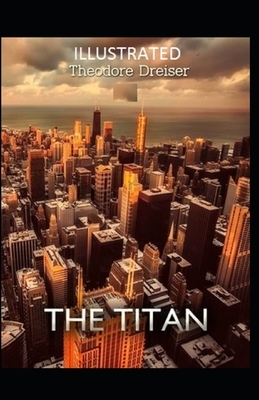 The Titan Illustrated by Theodore Dreiser