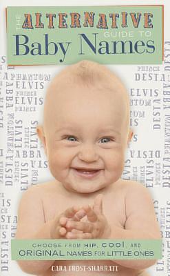 The Alternative Guide to Baby Names by Cara Frost-Sharratt