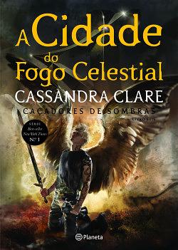  A Cidade do Fogo Celestial by Cassandra Clare