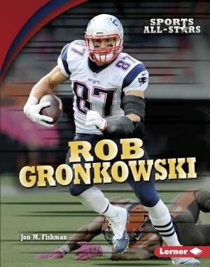 Rob Gronkowski by Jon M. Fishman