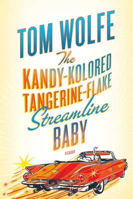 The Kandy-Kolored Tangerine-Flake Streamline Baby by Tom Wolfe