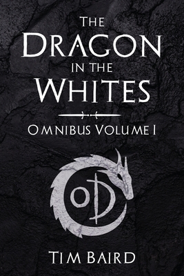 The Dragon in the Whites: Omnibus - Volume I by Tim Baird