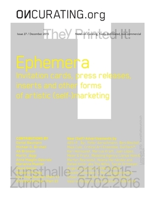 On-Curating Issue 27: Ephemera: Invitation cards, press releases, inserts and other forms of artistic (self-)marketing by Michael G. Birchall, Daniel Baumann