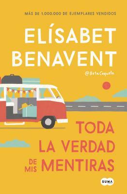 Toda La Verdad de mis Mentiras  by Elísabet Benavent