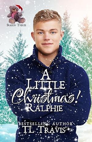 A Little Christmas 3: Ralphie by T.L. Travis