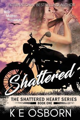 Shattered: The Shattered Heart Series #1 by K.E. Osborn