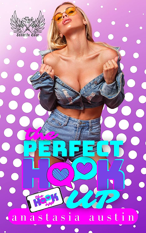 The Perfect Hookup: A short opposites attract romance by Anastasia Austin