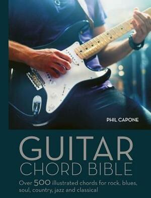 Guitar Chord Handbook: Over 500 Illustrated Chords for Rock, Blues, Soul, Country, Jazz, & Classical by Phil Capone