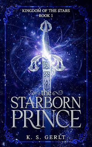 The Starborn Prince by K.S. Gerlt