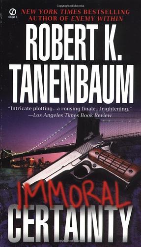 Immoral Certainty by Robert K. Tanenbaum