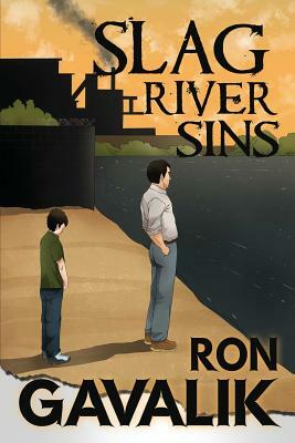 Slag River Sins by Ron Gavalik