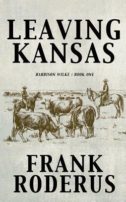 Leaving Kansas by Frank Roderus