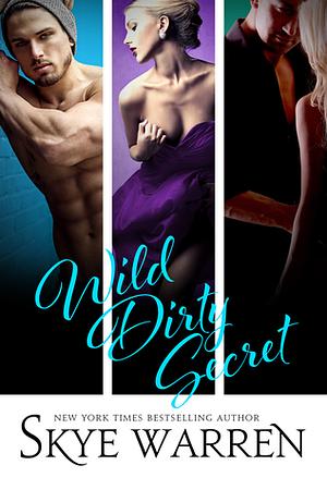 Wild Dirty Secret by Skye Warren