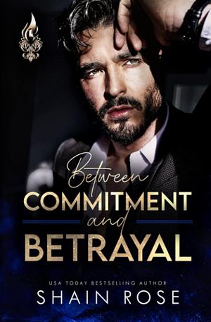 Between Commitment and Betrayal: Special Edition Paperback by Shain Rose