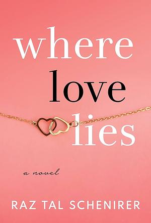 Where Love Lies by Raz Tal Schenirer