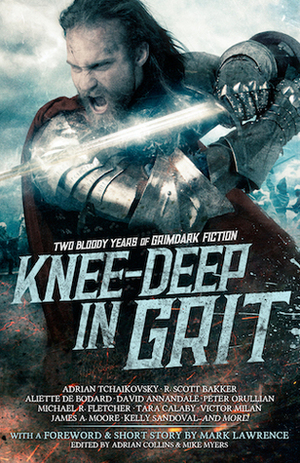 Knee-Deep in Grit: Two Bloody Years of Grimdark Fiction by Adrian Collins, Mike Myers