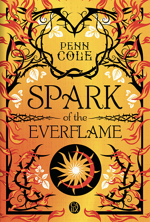 Spark of the Everflame by Penn Cole