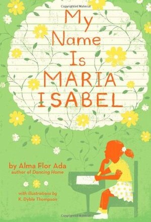 My Name Is María Isabel by Alma Flor Ada, Ana M. Cerro, Kathryn Dyble Thompson
