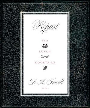 Repast: Tea, Lunch, Cocktails by D.A. Powell