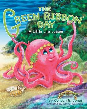 The Green Ribbon Day by Colleen E. Jones