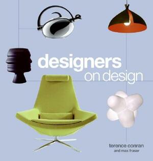 Designers on Design by Max Fraser, Terence Conran