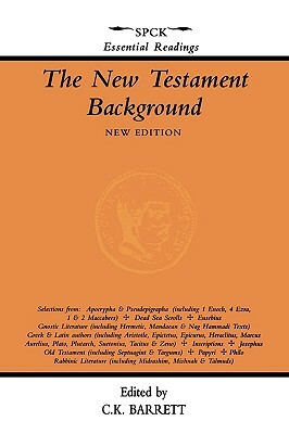New Testament Background, the - Selected Documents by C.K. Barrett