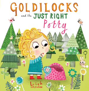 Goldilocks and the Just Right Potty by Leigh Hodgkinson