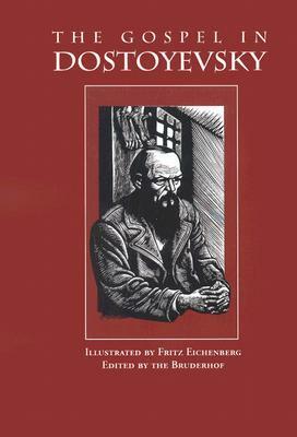 The Gospel in Dostoyevsky: Selections from His Works by Fyodor Dostoevsky