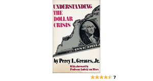 Understanding the Dollar Crisis by Percy L. Greaves Jr.