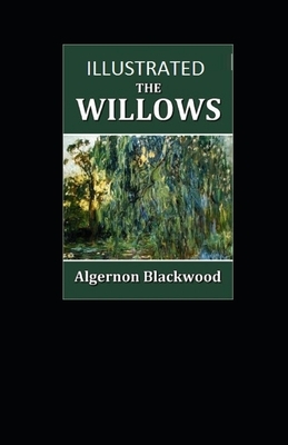 The Willows Illustrated by Algernon Blackwood