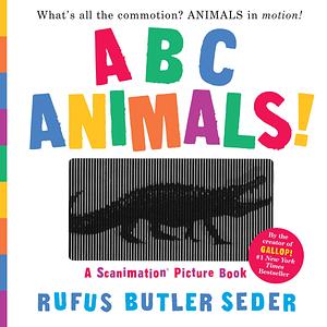 ABC Animals!: A Scanimation Picture Book by Rufus Butler Seder, Rufus Butler Seder