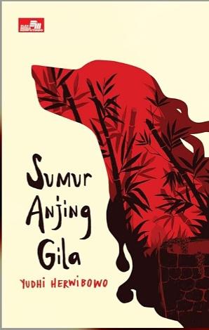 Sumur Anjing Gila by Yudhi Herwibowo