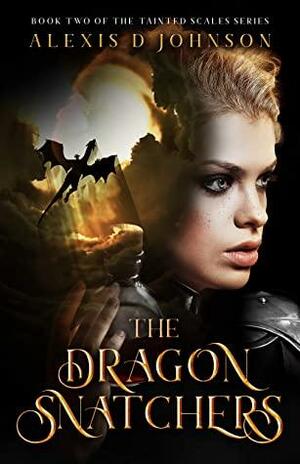 The Dragon Snatchers by Alexis D. Johnson